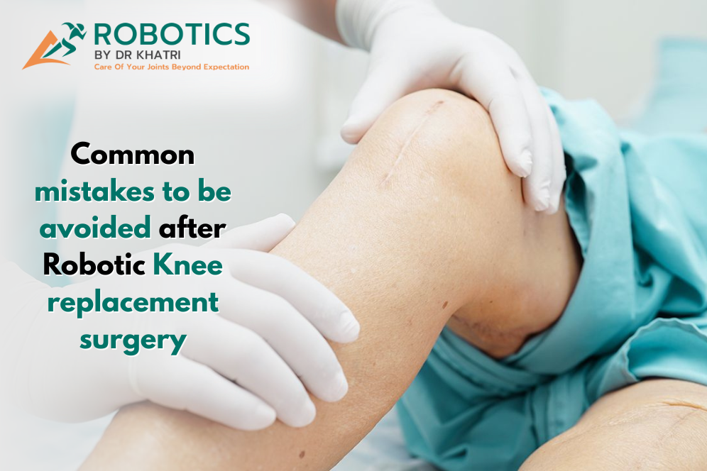 mistakes to avoid after knee replacement surgery