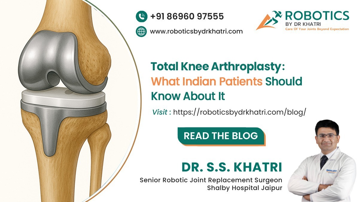 Total Knee Arthroplasty: What Indian Patients Should Know About It