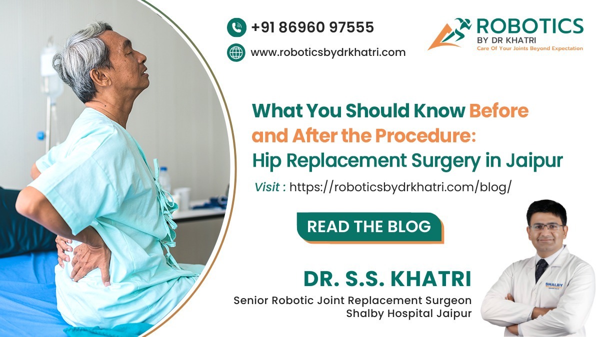 What You Should Know Before and After the Procedure: Hip Replacement Surgery in Jaipur